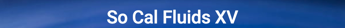 SoCal Fluids XV